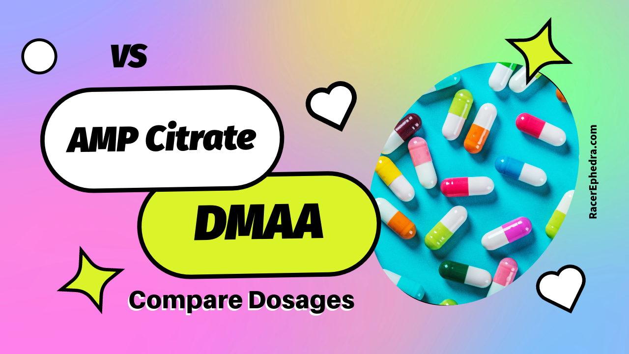 Amp Citrate vs DMAA Compare, Banned, and Dosages | Racer Ephedra