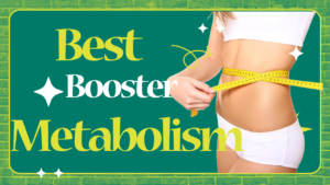 Best Metabolism Booster for Women and Men