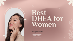 Best DHEA Supplement for Woman