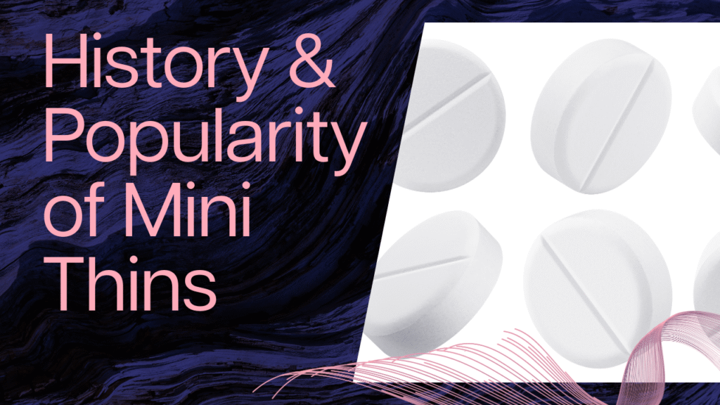 The History and Popularity of Mini Thins